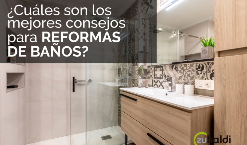 ¿Cuáles son los mejores consejos para las reformas del baño?