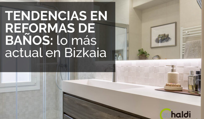 Tendencias de baños en Bilbao: Lo más actual en Bizkaia